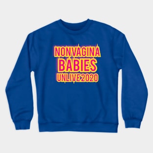 Nonvagina Babies Crewneck Sweatshirt